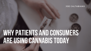 Joe Caltabiano Why Patients Use Cannabis Today (1)
