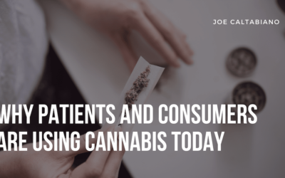 Why Patients and Consumers are Using Cannabis Today