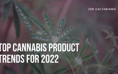 Top Cannabis Product Trends for 2022