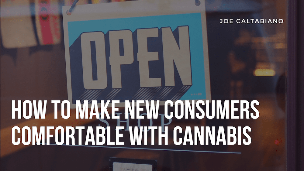 How to Make New Consumers Comfortable with Cannabis